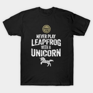 PRO TIP: Never Play Leapfrog With A Unicorn T-Shirt